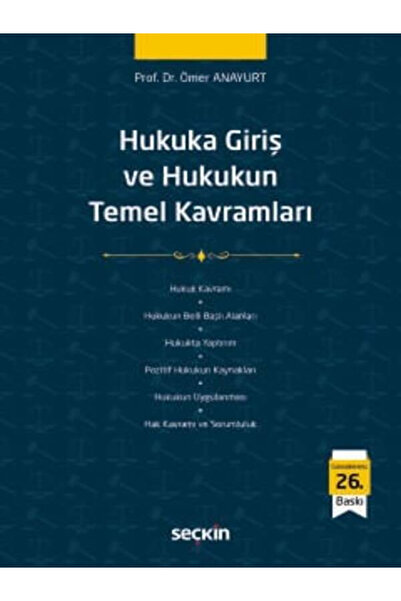 Seçkin Yayıncılık Hukuka Giriş ve Hukukun Temel Kavramları Prof. Dr. Ömer Ana...