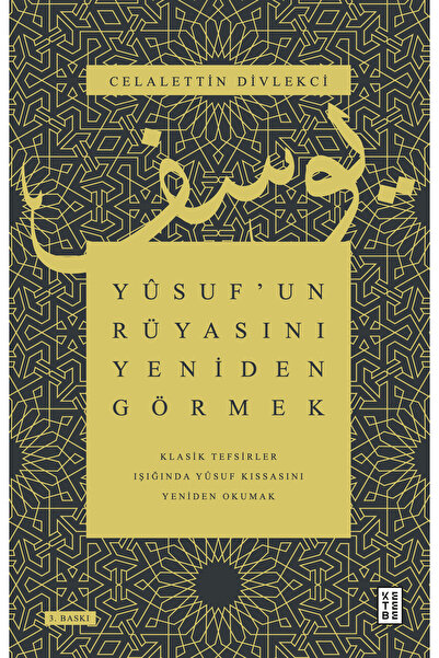 Ketebe Yûsuf’un Rüyasını Yeniden Görmek Celalettin Divlekci