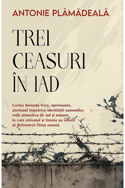Editura Sophia Trei ceasuri in iad Ed.2024 - Antonie Plamadeala