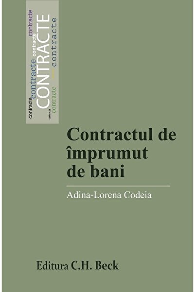 C.H. Beck Contractul de imprumut de bani - Adina-Lorena Codeia
