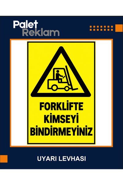 Forklifte Kimseyi Bindirmeyiniz Dekota Uyarı Levhası 50x70 cm