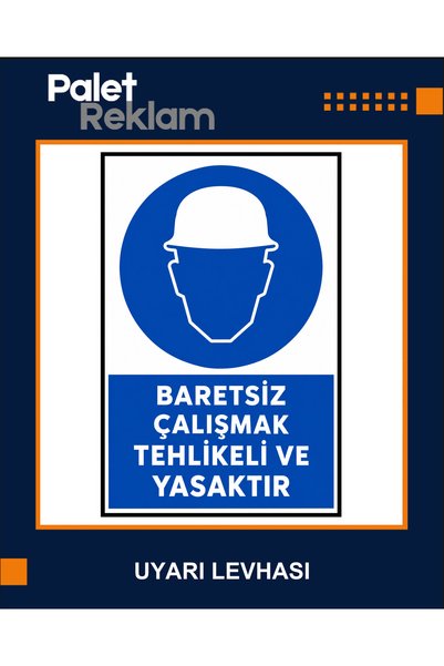 Baretsiz Çalışmak Tehlikeli Ve Yasaktır Dekota Uyarı Levhası 35x50 cm