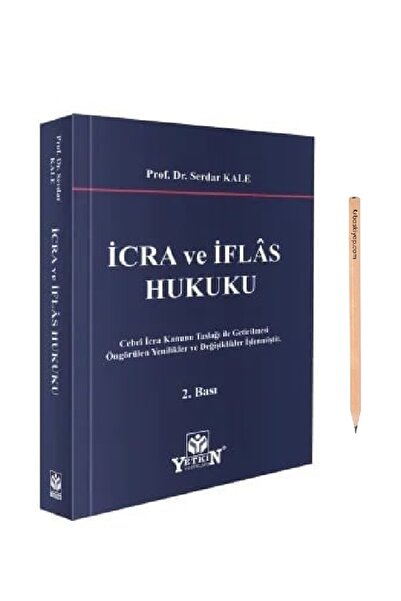 Yetkin Yayınları İcra ve İflâs Hukuku Prof. Dr. Serdar Kale 2. Baskı, Eylül 2...