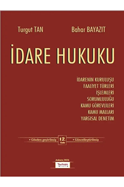 Turhan Kitabevi İdare Hukuku Prof. Dr. Turgut Tan Dr. Bahar Bayazıt