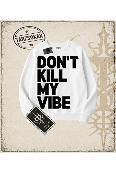 Tarzsokak Gotik & Grunge STREETWEAR DON'T KILL MY VIBE Bisiklet Yaka Sweatshirt