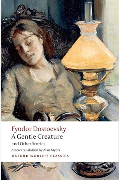GENERAL A Gentle Creature and Other Stories: White Nights; A Gentle Creature;...