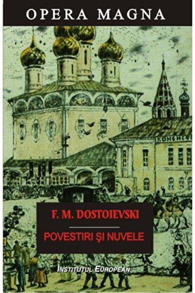 INSTITUTUL EUROPEAN Povestiri si nuvele - F.M. Dostoievski