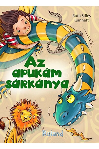 ROLAND Az apukam sarkanya. Dragonul tatalui meu - Ruth Stiles Gannett