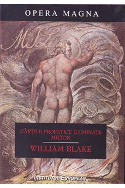 INSTITUTUL EUROPEAN Cartile profetice iluminate. Milton - William Blake