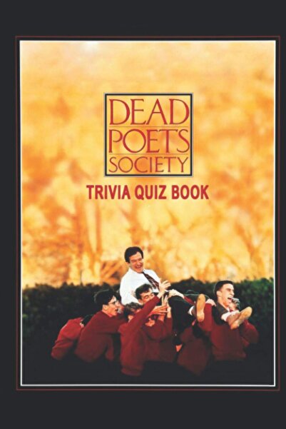 Generic Dead Poets Society: Trivia Quiz Book