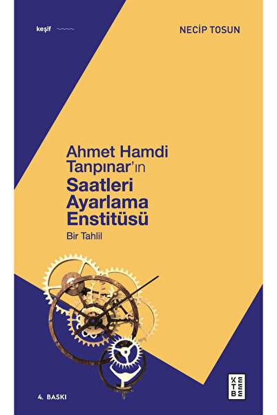 Ketebe Ahmet Hamdi Tanpınarın Saatleri Ayarlama Enstitüsü - Tahlil Kitabı