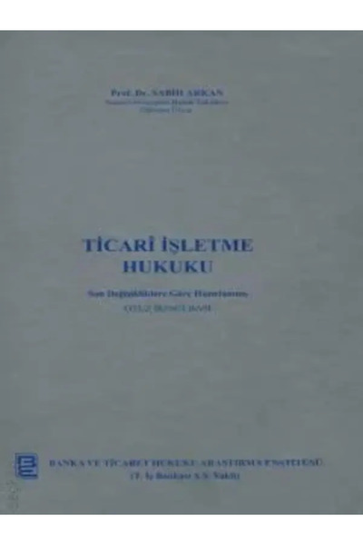 Banka ve Ticaret Hukuku Araştırma Enstitüsü Ticari İşletme Hukuku Prof. Dr. S...