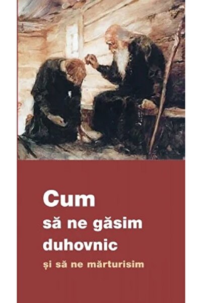 EDITURA DE SUFLET Cum sa ne gasim duhovnic si sa ne marturisim