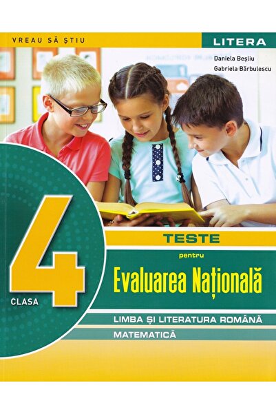 Litera Limba si literatura romana. Matematica - Clasa 4 - Teste pentru Evalua...