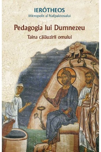 Editura Sophia Pedagogia lui Dumnezeu - Ierotheos, Mitropolit al Nafpaktosului