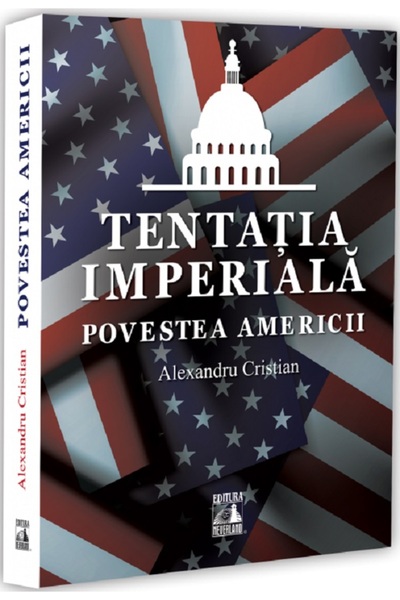 Neverland Tentatia imperiala. Povestea Americii - Alexandru Cristian