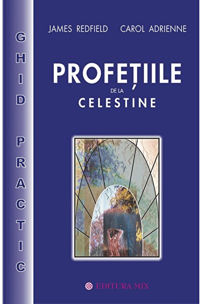 Mix Profetiile de la Celestine. Ghid practic - James Redfield, Carol Adrienne