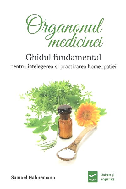 Vidia Organonul medicinei - Samuel Hahnemann