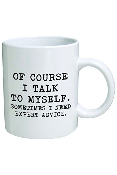 Generic Funny Mug 11oz - "Of Course I Talk to Myself, Sometimes I Need Expert...