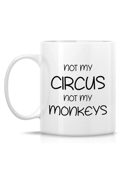 Generic Funny Mug - Not My Circus Not My Monkeys Office 11 Oz Ceramic Coffee ...