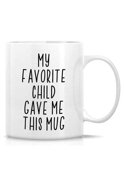 Generic Funny Mug - My Favorite Child Gave Me This Mug 11 Oz Ceramic Coffee M...