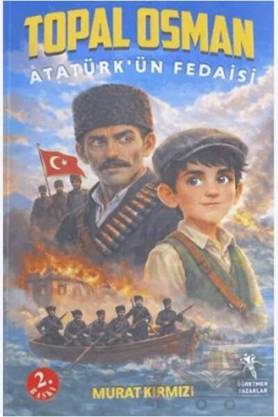 öğretmen yazarlar Topal Osman Atatürk'ün Fedaisi