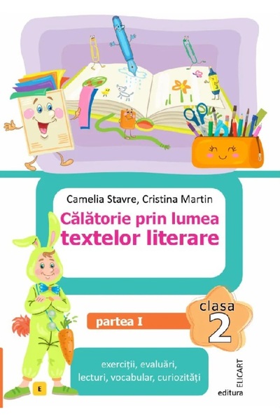 ELICART Calatorie prin lumea textelor literare - Clasa 2 Partea 1 (Varianta E...