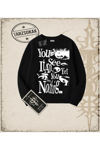 Tarzsokak Gotik & Grunge STREETWEAR yet you see nothing Bisiklet Yaka Sweatshirt