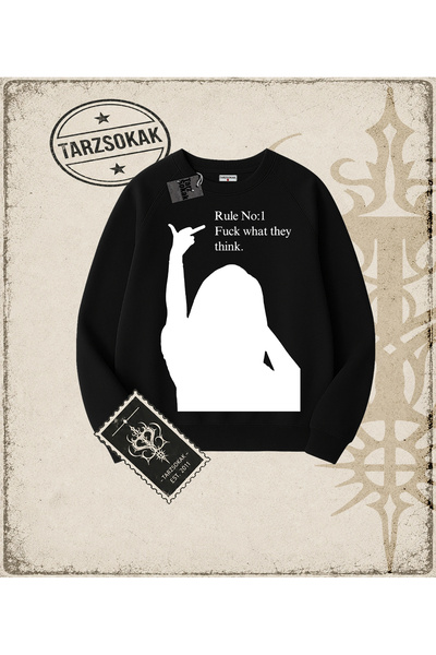 Tarzsokak Gotik & Grunge STREETWEAR RULE NO 1 FUCK WHAT THEY THINK Bisiklet Yaka Sweatshirt