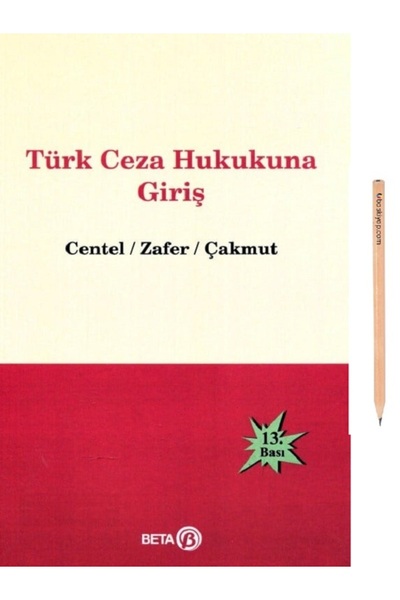 Beta Yayınevi Türk Ceza Hukukuna Giriş Prof. Dr. Nur Centel Prof. Dr. Hamide ...