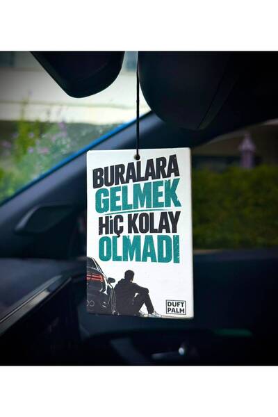 Duftpalm BURALARA GELMEK HİÇ KOLAY OLMADI TASARIMLI ARAÇ KOKUSU VE OTO AKSESUARI
