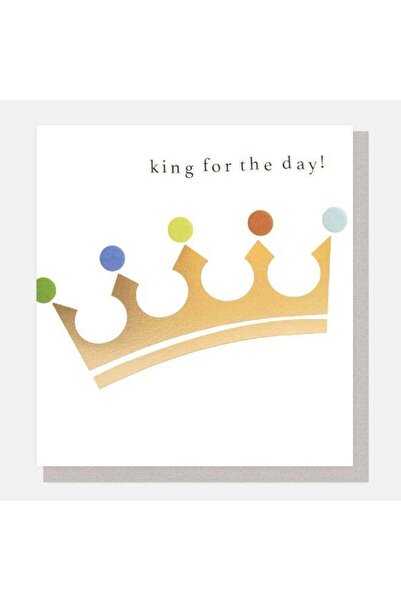Generic Caroline Gardner Gold Crown King For The Day Greeting Card
