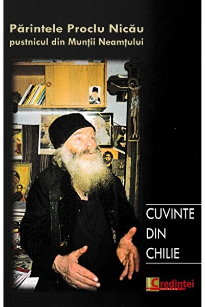 LUMEA CREDINTEI Cuvinte din chilie - Parintele Proclu Nicau