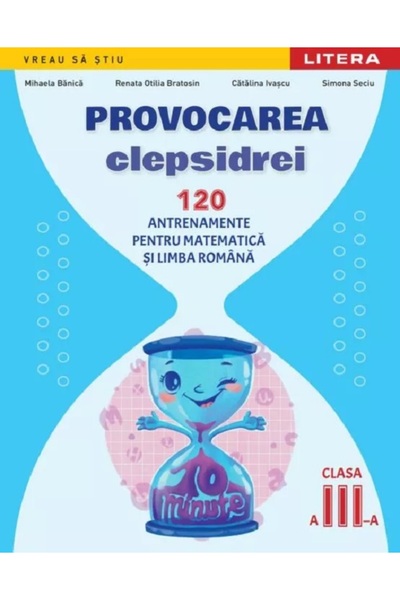 Litera Provocarea clepsidrei. 120 antrenamente pentru Matematica si Limba rom...