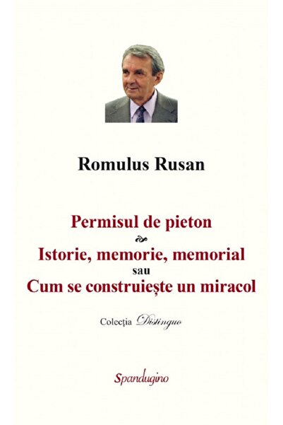 SPANDUGINO Permisul de pieton. Istorie, memorie, memorial sau Cum se construi...