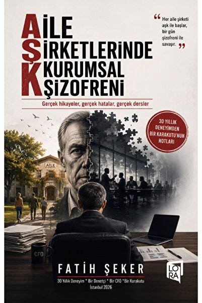 Lora Yayıncılık Fatih Şeker - Aile Şirketlerinde Kurumsal Şizofreni