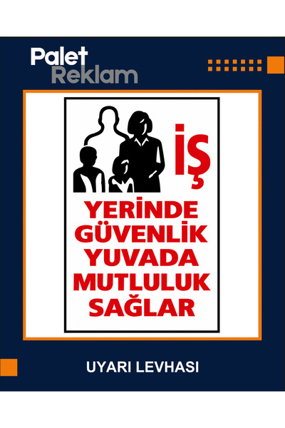 İş Yerinde Güvenlik Yuvada Mutluluk Sağlar Dekota Uyarı Levhası 35x50 cm