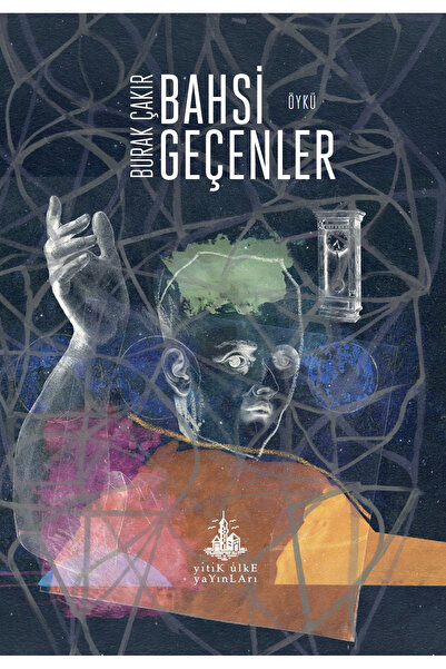 Yitik Ülke Yayınları Bahsi Geçenler - Burak Çakır
