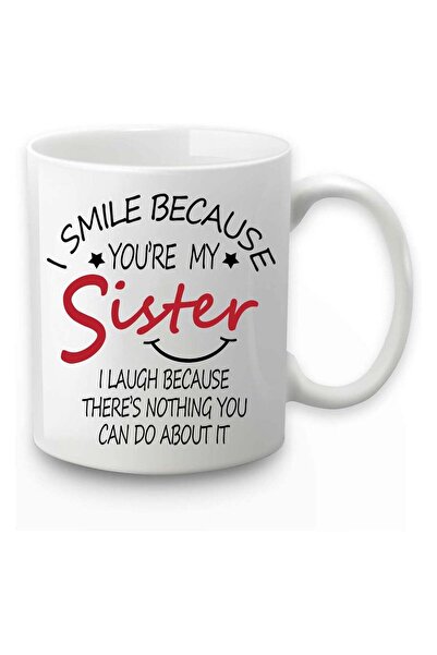 Generic I Smile Because You Are My Sister Mug I Laugh Because Sister Coffee M...