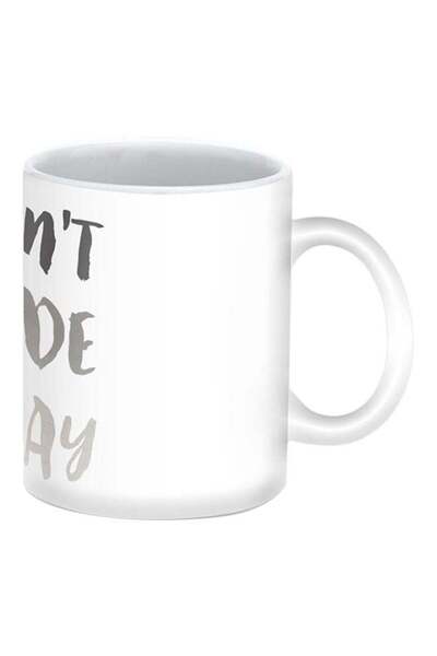 Generic Don’t Fade Away Premium Design Printed Mug White