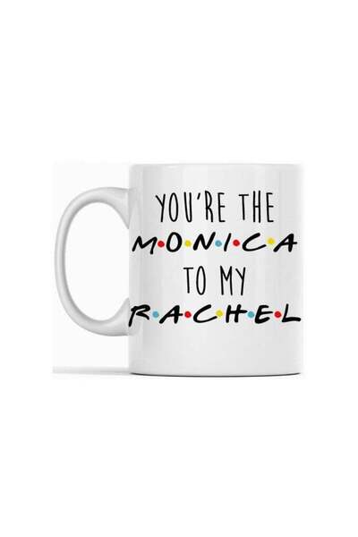 Generic "You Are the Monica to My Rachel Mug: A Heartfelt Tribute to Friendsh...