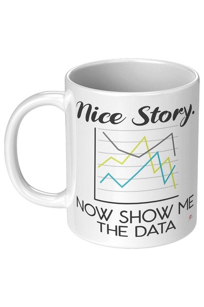 Generic Funny Data Scientist Mug Nice Story Now Show Me The Data Coffee Cup