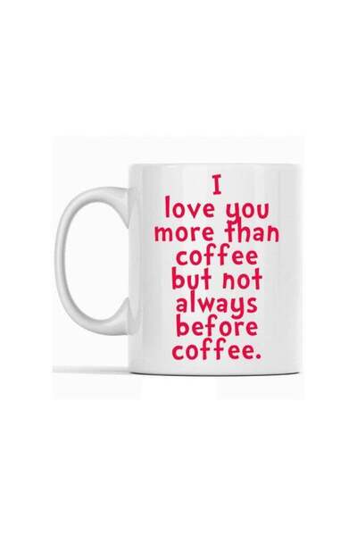 Generic "I Love You More Than Coffee, But Not Always Before Coffee: A Humorou...