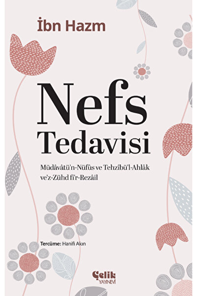 Çelik Yayınevi Nefs Tedavisi - Müdavatün Nüfus ve Tehzibül Ahlak vez Zühd fir...