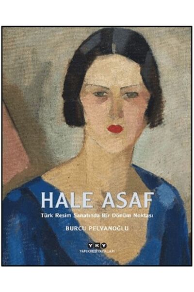 Vefa Yayınları Hale Asaf - Türk Resim Sanatında Bir Dönüm Noktası