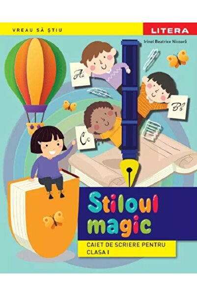 Litera Stiloul magic - Clasa 1 - Caiet de scriere - Irinel Beatrice Nicoara