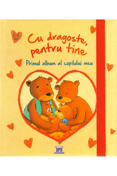 Didactica Publishing House Cu dragoste, pentru tine. Primul album al copilulu...