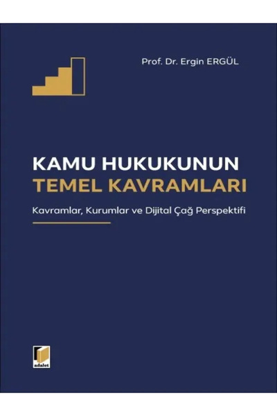 Adalet Yayınevi Kamu Hukukunun Temel Kavramları Prof. Dr. Ergin Ergül