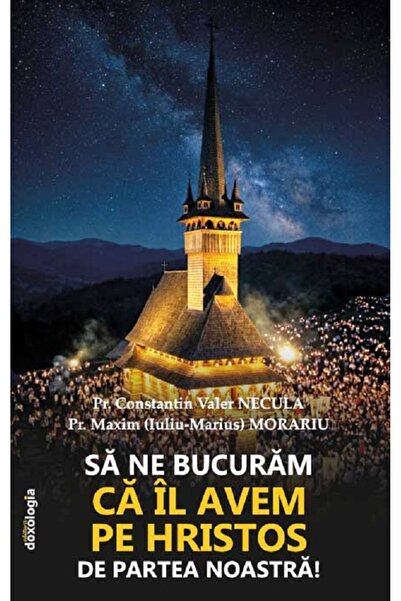 DOXOLOGIA Sa ne bucuram ca il avem pe Hristos de partea noastra! - Preot Cons...