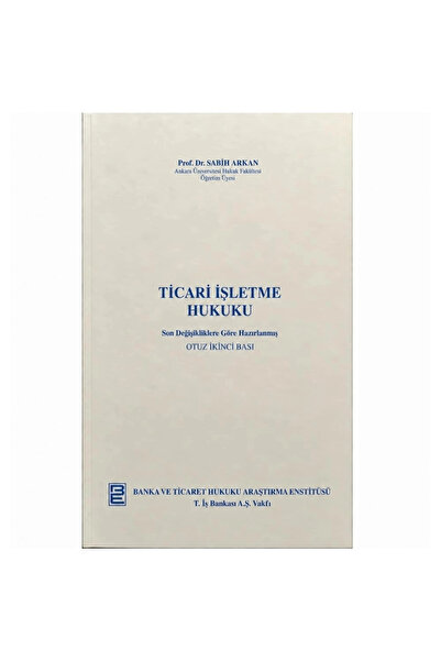 Banka ve Ticaret Hukuku Araştırma Enstitüsü Ticari İşletme Hukuku Sabih Arkan...